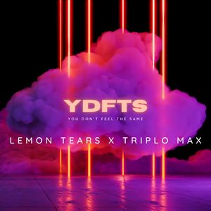 Обложка трека Lemon Tears, Triplo Max — YDFTS