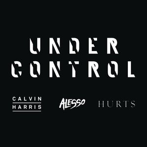 Cover for Calvin Harris feat. Alesso & Hurts — Under Control (feat. Hurts)
