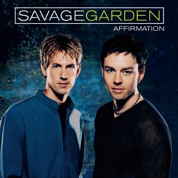 SAVAGE GARDEN - AFFIRMATION