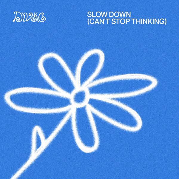 DÏVÄG - Slow Down (Can't Stop Thinking)