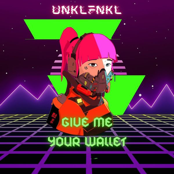 UNKLFNKL - GIVE ME YOUR WALLET
